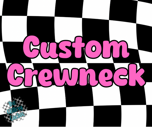 Custom Crewneck Sweatshirt