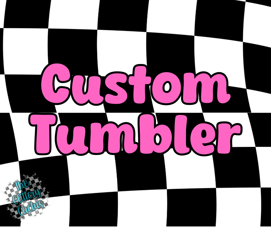 Custom Tumbler